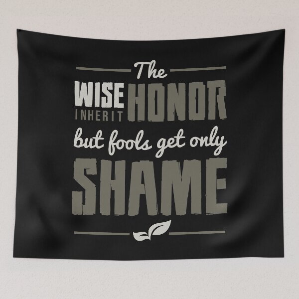 Item preview, The wise honor but fools get only shame designed and sold by SVDesignatVasil.