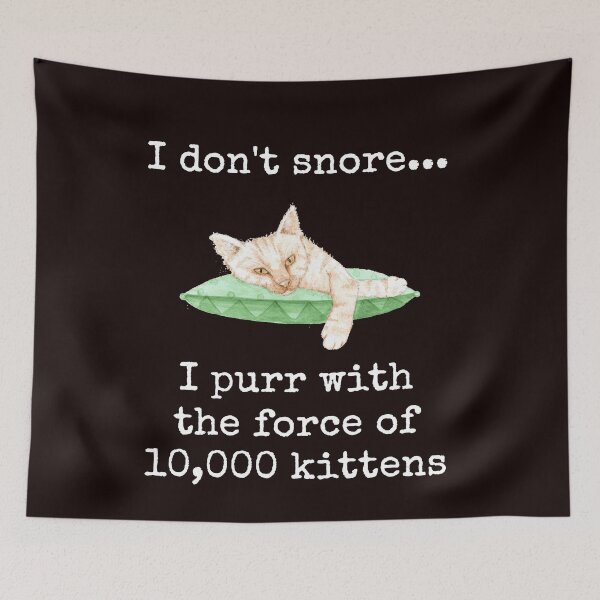 Item preview, I Don't Snore, I Purr With The Force of 10,000 Kittens designed and sold by MarketingDNA.