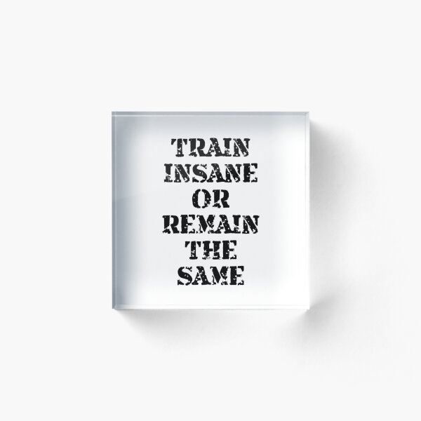 Train Insane Acrylic Block
