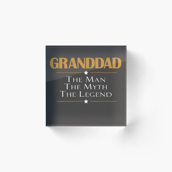 GRANDDAD THE MAN THE MYTH THE LEGEND Acrylic Block