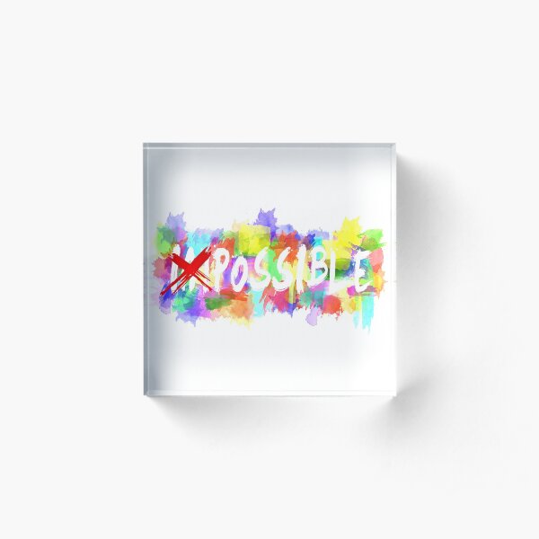 Make the Impossible Possible Acrylic Block