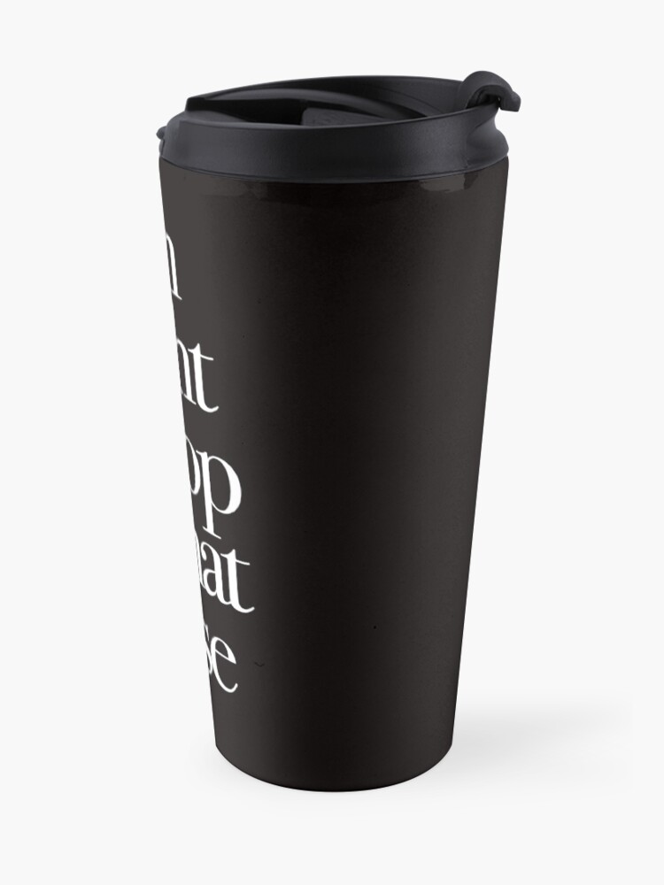 Alternate view of Don't Tell Mom the Babysitter's Dead - I'm right on top of that Rose Travel Mug