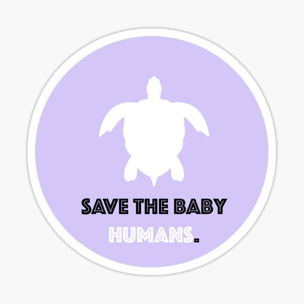 Save the Baby Humans - Turtle Sticker