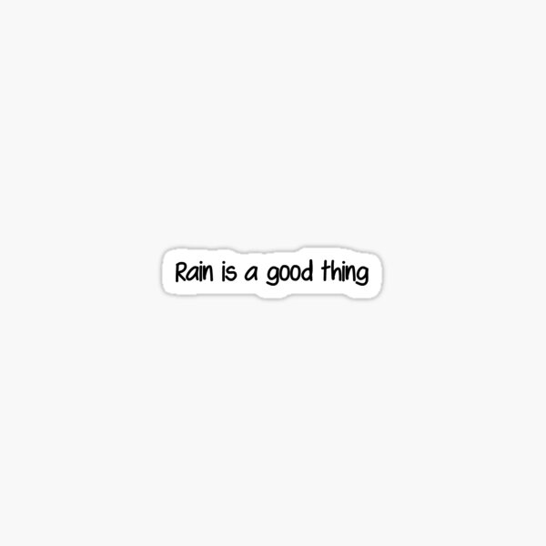 rain-is-a-good-thing-sticker-for-sale-by-ohyas-redbubble