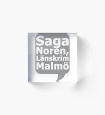 Saga Norén, Länskrim Malmö Acrylblock