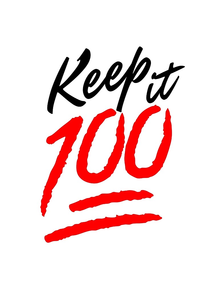 keep it 100