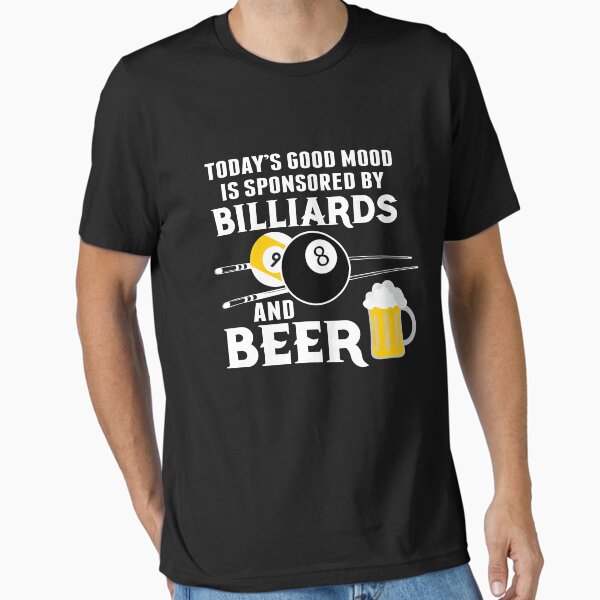 FUNNY BEER BILLIARDS TODAY'S GOOD MOOD SPONSORED BY BILLIARDS AND BEER BILLIARDS POOL PLAYER GIFT Essential T-Shirt