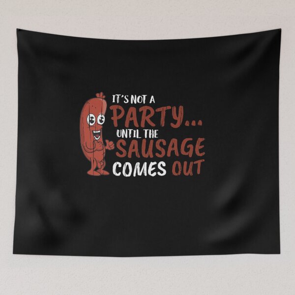 Item preview, Its not a Party until the Sausage Comes Out Sausage Party designed and sold by Hananiah Merch.