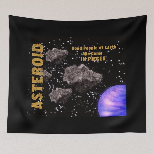 Item preview, Asteroidday We Come In Pieces designed and sold by ChrisWarren01.
