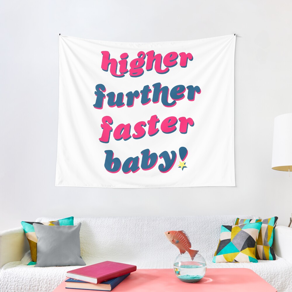 "higher, further, faster, baby! " Tapestry for Sale by unrealangie