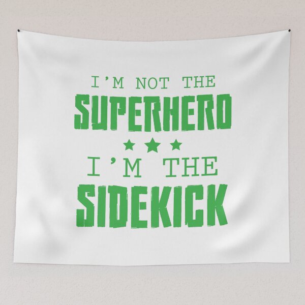Item preview, I am not the superhero, I am the sidekick designed and sold by SVDesignatVasil.
