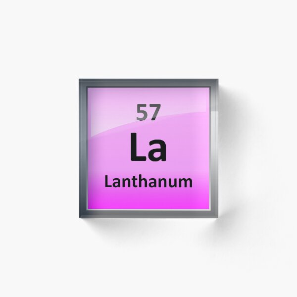 Lanthanum Periodic Table Element Symbol Acrylic Block For Sale By Sciencenotes Redbubble 2743