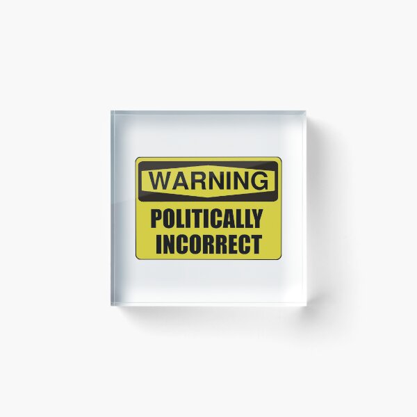 Item preview, Politically Incorrect designed and sold by TheBestStore.