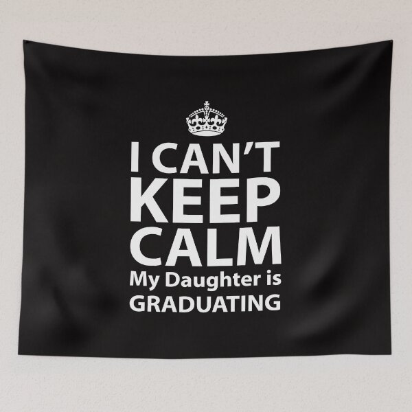 Item preview, I Can't Keep Calm My Daughter is Graduating Proud Mom designed and sold by shoutoutshirtco.