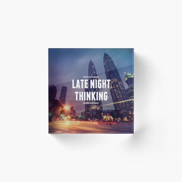 Late night thinking, Kuala Lumpur, Motivation Acrylic Block