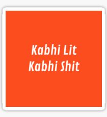 kabhi lit kabhi shit (transparent version) Sticker