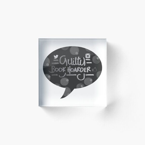 guilty book hoarder Acrylic Block