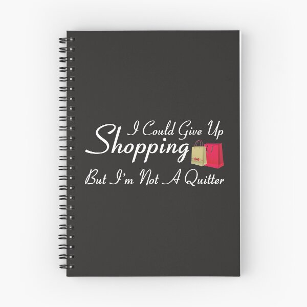 Item preview, I Could Would Give Up Shopping But I'm Not a Quitter T Shirt designed and sold by shoutoutshirtco.
