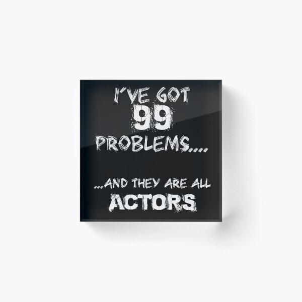 Item preview, 99 Problems - Stage Manager Edition designed and sold by swilmer.