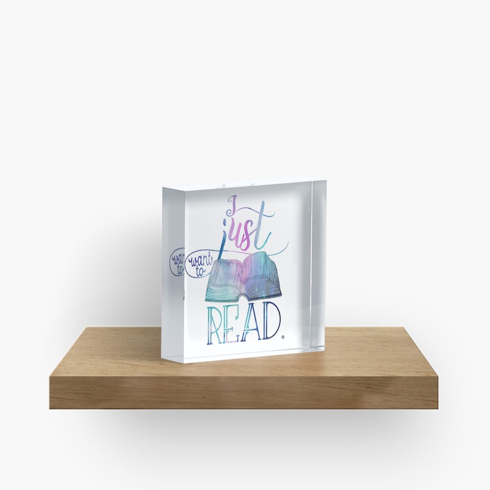 I Just Want To Read - Galaxy Acrylic Block