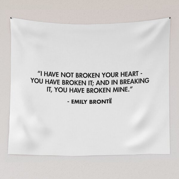 Item preview, “I have not broken your heart - you have broken it; and in breaking it, you have broken mine.” - Emily Bronte designed and sold by AlanPun.