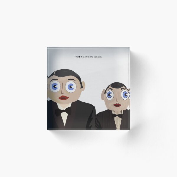 Frank Sidebottom, Actually Acrylic Block