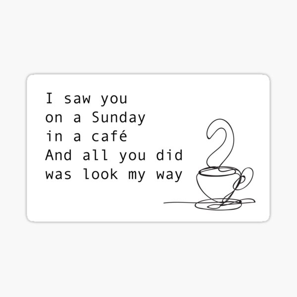 Item preview, I saw you on a Sunday in a cafe and all you did was look my way nervous coffee design line drawing designed and sold by iyaakarim.