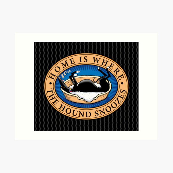 Home is where the Hound snoozes Art Print
