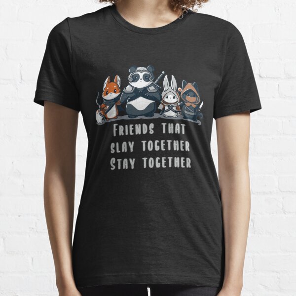 Friends who slay together, stay together Essential T-Shirt