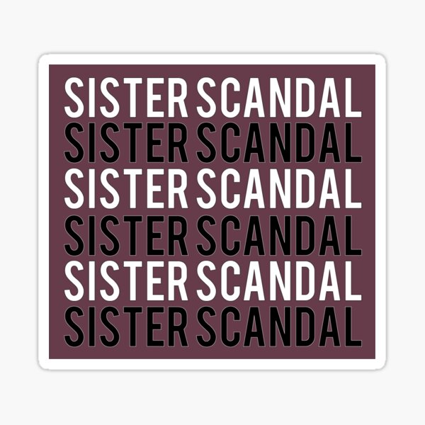 Sister Scandal Merch & Gifts for Sale | Redbubble