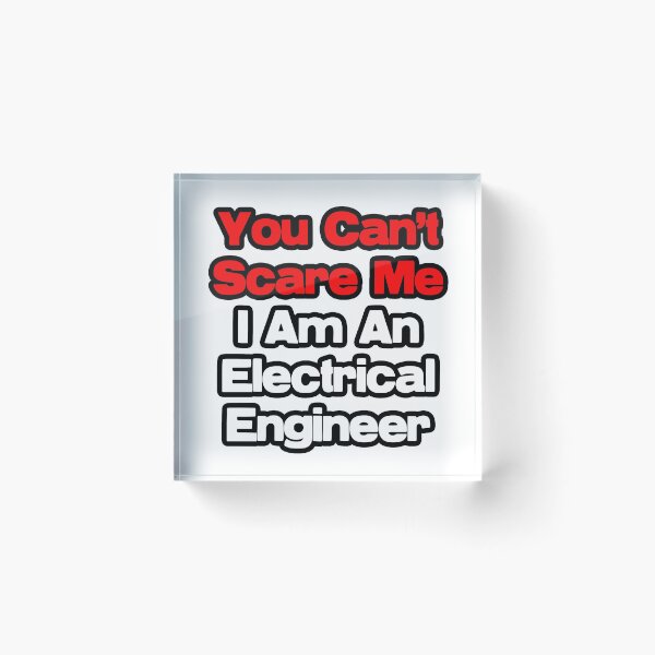Item preview, You Can't Scare Me, I Am An Electrical Engineer designed and sold by TKUP22.