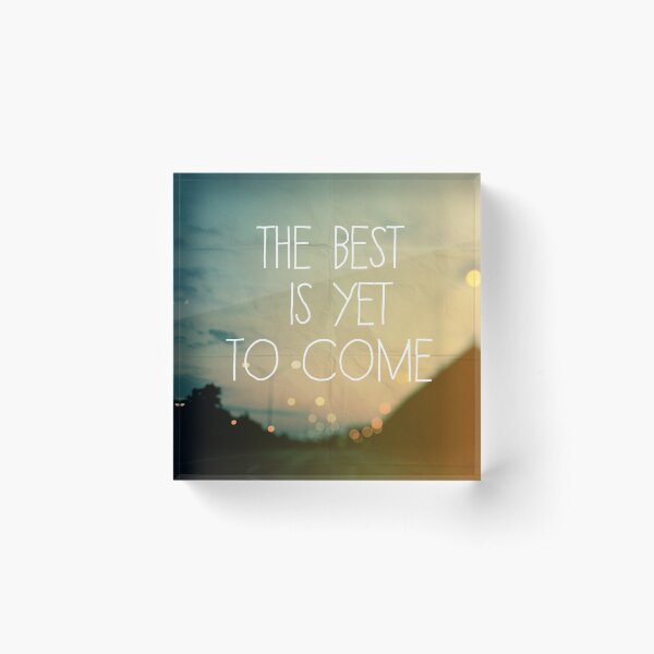 Item preview, The Best Is Yet To Come designed and sold by ALICIA BOCK.