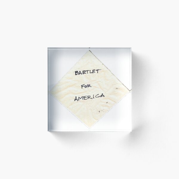 Bartlet for America napkin Acrylic Block
