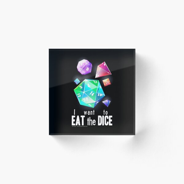 I want to eat the dice. Acrylic Block