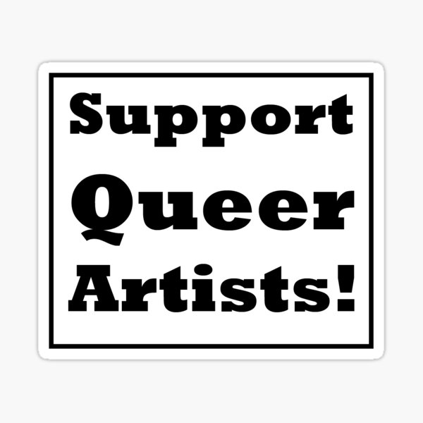 Support Queer Artists!  Sticker