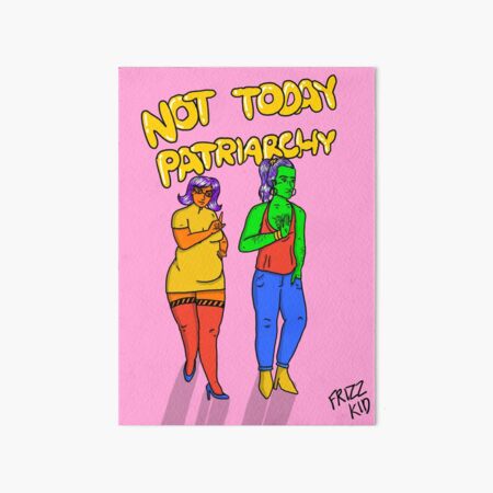 Not Today Patriarchy Art Board Print
