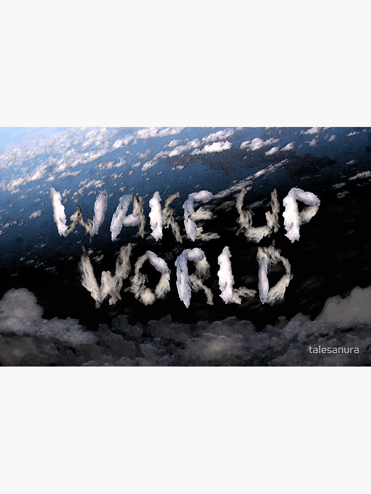 Wake Up World by talesanura