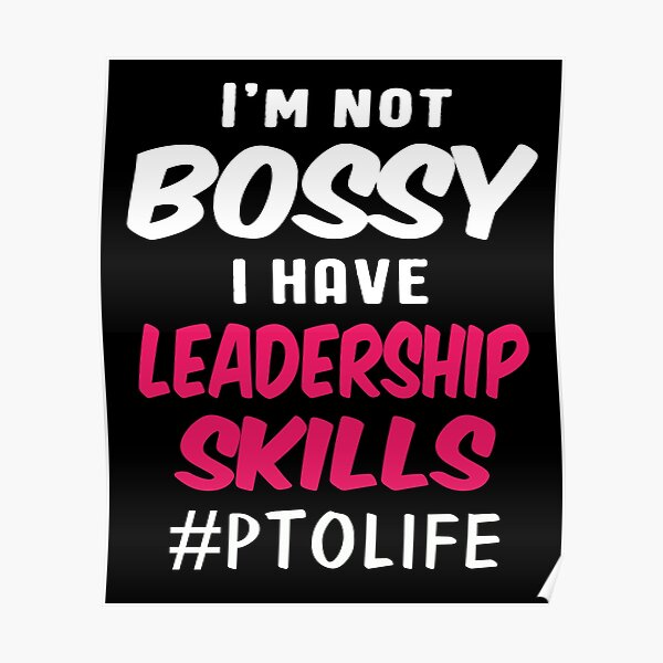 Funny PTO Volunteer Quote Design I'm not bossy I have leadership skills #PTOLIFE Poster