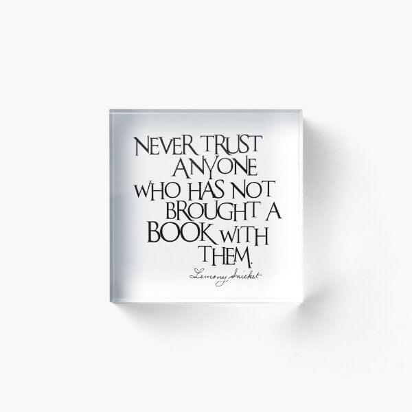 Lemony Snicket Quote Acrylic Block
