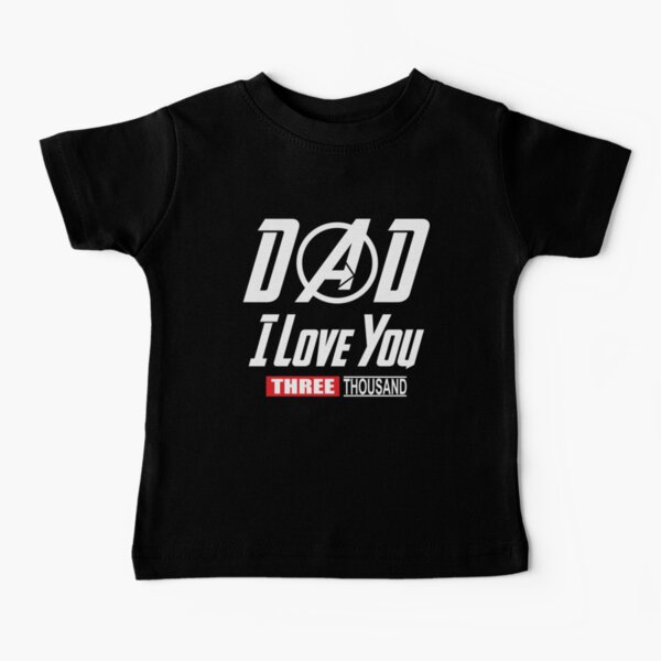 I Love You 3000, Dad I-Will Three Thousand Baby T-Shirt