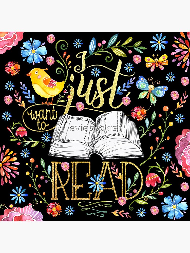 I Just Want To Read - Black Floral by eviebookish