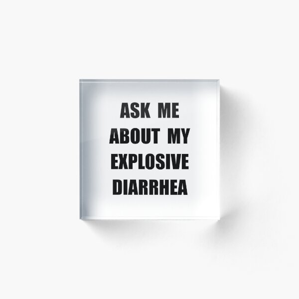 Explosive Diarrhea Acrylic Block