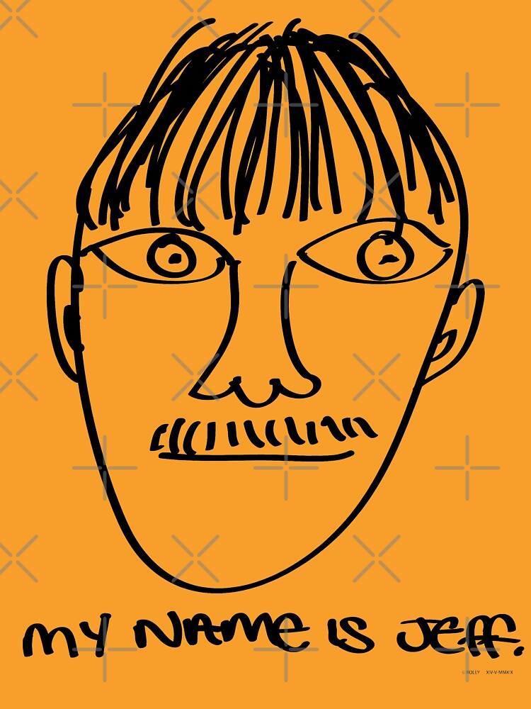 My name is Jeff. - Roley by RoleyShop