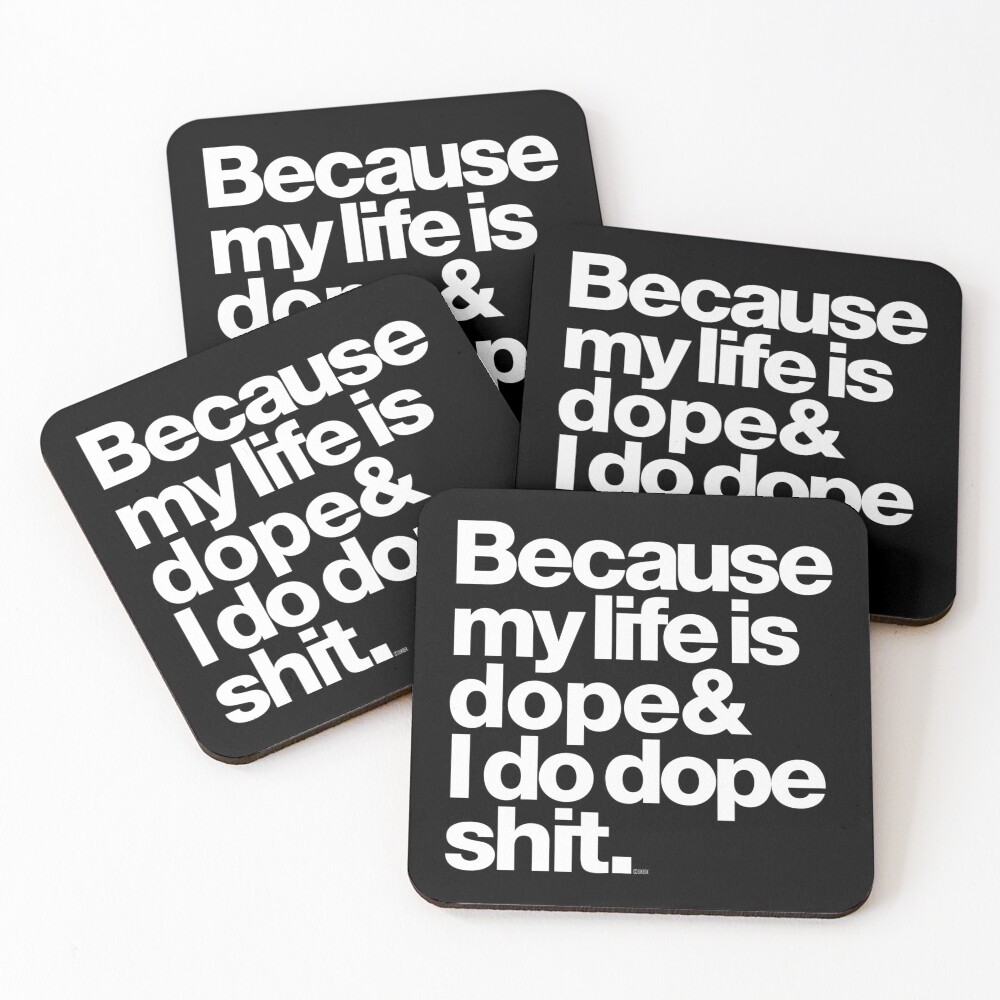 Because My Life is Dope - Kanye West Quote Coasters (Set of 4)