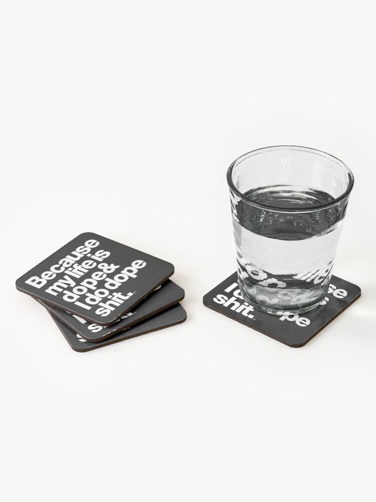 Alternate view of Because My Life is Dope - Kanye West Quote Coasters (Set of 4)