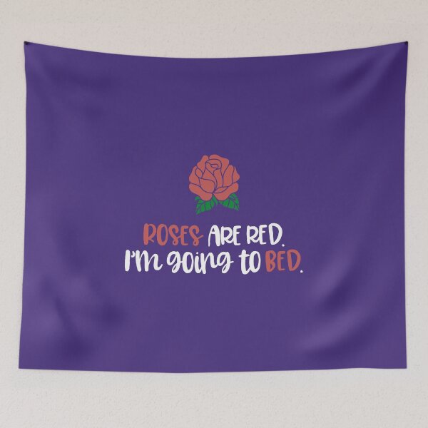 Item preview, Roses are Red I'm Going To Bed designed and sold by WordvineMedia.