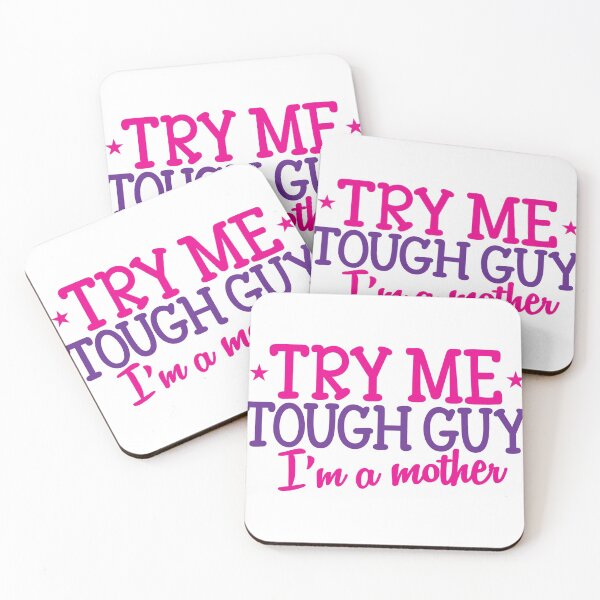 Item preview, TRY ME TOUGH GUY I'm a MOTHER! designed and sold by jazzydevil.