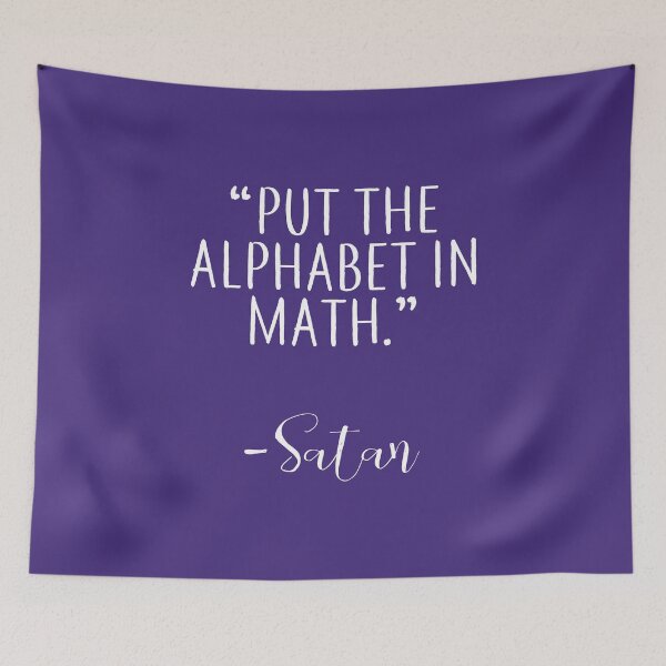 Item preview, "Put the Alphabet in Math" - Satan Quote designed and sold by WordvineMedia.