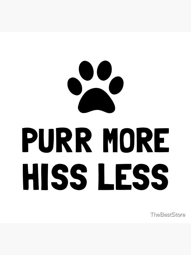 Purr more factory hiss less art CLEARANCE!