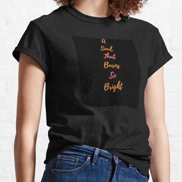 A soul that burns Classic T-Shirt